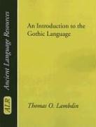 Introduction to the Gothic Language by Thomas O. Lambdin