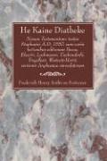 Cover of: He Kaine Diatheke: Novum Testamentum: Text's Stephanici A.D. 1550, Cum Variis Lectionibus Editionum Bezae, Elzeviri, Lachmanni, Tischendo