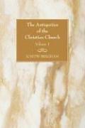 Cover of: The Antiquities of the Christian Church, 2 Volumes