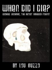 Cover of: When Did I Die?  Richard Lachman, the Artist America Forgot