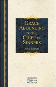 Cover of: Grace Abounding to the Chief of Sinners (Hendrickson Christian Classics) by John Bunyan