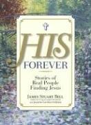Cover of: His Forever: Stories of Real People Finding Jesus