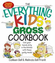 Cover of: The Everything Kids' Gross Cookbook: Get Your Hands Dirty in the Kitchen With These Yucky Meals (Everything Kids Series)