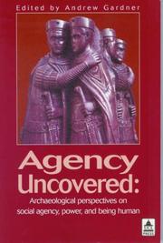 Cover of: Agency Uncovered: Archaeological Perspectives on Social Agency, Power, and Being Human (Ucl Institute of Archaeology Publications)