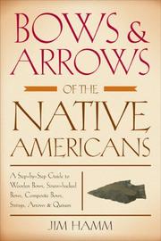 Bows & arrows of the native Americans by Jim Hamm