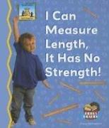 Cover of: I Can Measure Length, It Has No Strength! (Math Made Fun)