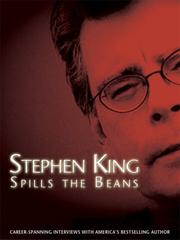 Cover of: Stephen King Spills the Beans: Career-Spanning Interviews with America's Bestselling Author