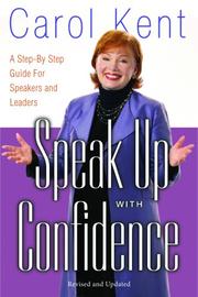 Cover of: Speak Up With Confidence: A Step by Step Guide for Speakers and Leaders