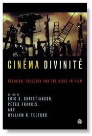 Cinéma divinité : religion, theology and the Bible in film