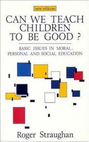 Cover of: Can we teach children to be good?: basic issues in moral, personal, and social education
