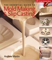 The Essential Guide to Mold Making & Slip Casting (A Lark Ceramics Book) by Andrew Martin