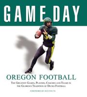 Cover of: Game Day: Oregon Football: The Greatest Games, Players, Coaches and Teams in the Glorious Tradition of Ducks Football (Game Day)