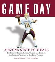 Cover of: Game Day: Arizona State Football: The Greatest Games, Players, Coaches and Teams in the Glorious Tradition of Sun Devil Football (Game Day)