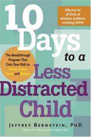Cover of: 10 Days to a Less Distracted Child: The Breakthrough Program that Gets Your Kids to Listen, Learn, Focus and Behave