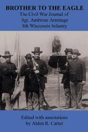 Cover of: Brother to the Eagle: The Civil War Journal of Sgt. Ambrose Armitage - 8th Wisconsin Volunteer Infantry
