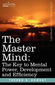 Cover of: THE MASTER MIND: The Key to Mental Power, Development and Efficiency