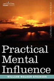 Cover of: Practical Mental Influence by William Walker Atkinson