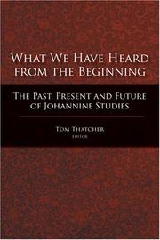 Cover of: What We Have Heard From the Beginning: The Past, Present and Future of Johannine Studies