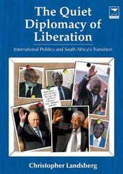 The quiet diplomacy of liberation : international politics and South Africa's transition