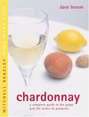 Cover of: Chardonnay: a complete guide to the grape and the wines it produces