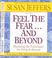 Cover of: Feel the Fear...and Beyond