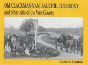 Old Clackmannan, Sauchie, Tullibody and other airts of the wee county