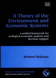Cover of: A Theory of the Environment and Economic Systems: A Unified Framework for Ecological Economic Analysis and Decision-Support (Advances in Ecological Economics)