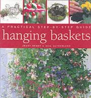 Hanging baskets and wall containers : a practical step by step guide