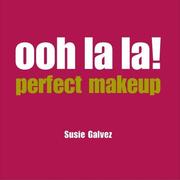 Cover of: Ooh La La! Perfect Makeup (Ooh La La!)