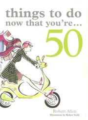 Cover of: Things to Do Now That You're 50