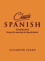 Classic Spanish cooking : recipes for mastering the Spanish kitchen