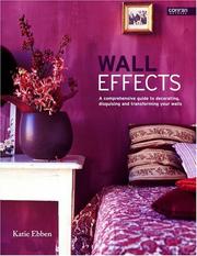 Wall effects : a comprehensive guide to decorating, disguising and transforming your walls