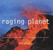 Raging planet : earthquakes, volcanoes and the tectonic threat to life on earth