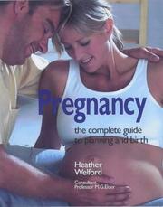 Pregnancy : the complete guide to planning and birth : a practical and reassuring guide to the changes in your body, your baby and your life