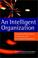 Cover of: An Intelligent Organization