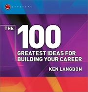 Cover of: The 100 Greatest Ideas for Building Your Career (WH Smiths 100 Greatest)