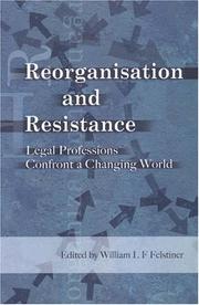 Reorganization and resistance : legal professions confront a changing world