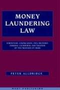 Money laundering law : forfeiture, confiscation, civil recovery, criminal laundering and taxation of the proceeds of crime