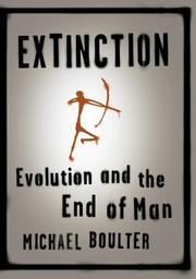 Extinction : evolution and the end of man