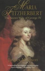 Maria Fitzherbert : the secret wife of George IV