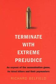 Terminate with extreme prejudice : an exposé of the assassination game, its killers and their paymasters