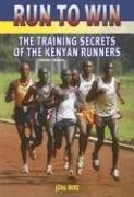 Cover of: Run to Win: Training Secrets of the Kenyan Runners