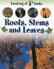 Cover of: Roots, Stems and Leaves (Looking at Plants)
