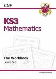 Key stage three. Maths. The workbook : key stage three, kids aged 11-14, levels 5-8