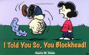 I told you so, you blockhead!