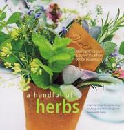 A handful of herbs : inspiring ideas for gardening, cooking and decorating your home with herbs