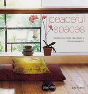 Peaceful spaces : transform your home into a haven of calm and tranquillity