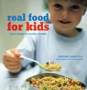 Real food for kids : quick recipes for healthy children