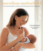 Marvellous motherhood : the essential guide to looking and feeling great after pregnancy