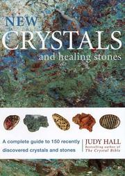 New crystals and healing stones : a complete guide to 150 recently available crystals and stones